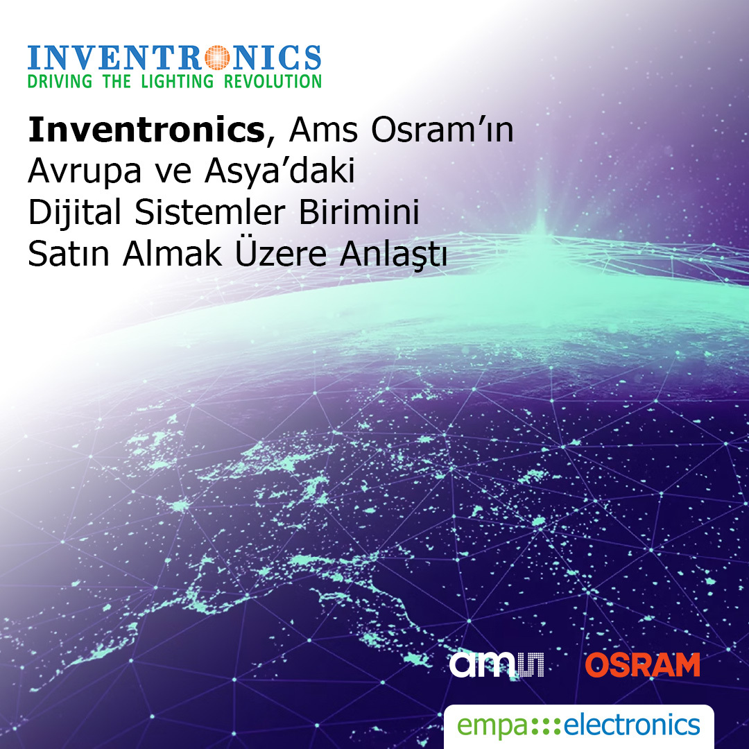 Inventronics, Ams Osram’ın Avrupa ve Asya’daki Dijital Sistemler Birimini Satın Almak Üzere Anlaştı